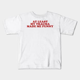 At Least My Trauma Made Me Funny Mental Health Sweatshirt Mental Health Hoodie PTSD Y2k Kids T-Shirt